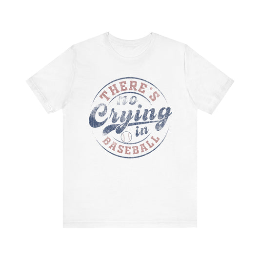 There's No Crying In Baseball Quote Unisex Tee, Sports Lover T-Shirt, No Crying Tee, Funny Athletic Shirt, Gift for Baseball Fan